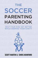 Load image into Gallery viewer, Soccer Parenting Handbook - Help Your Kids Get Better While Keeping Your Sanity